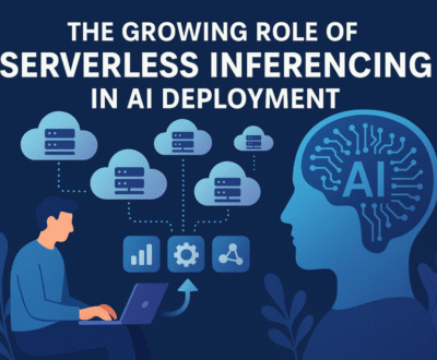 The Growing Role of Serverless Inferencing in AI Deployment